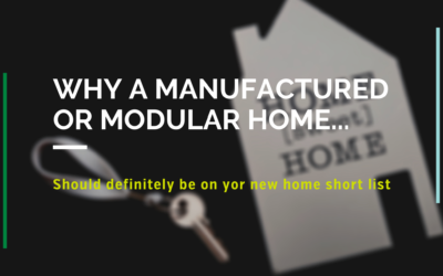 Why a manufactured home should be on your new home short list.